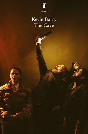 The Cave by Kevin Barry