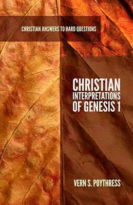 Christian Interpretations of Genesis 1 by Vern Sheridan Poythress, Vern Sheridan Poythress