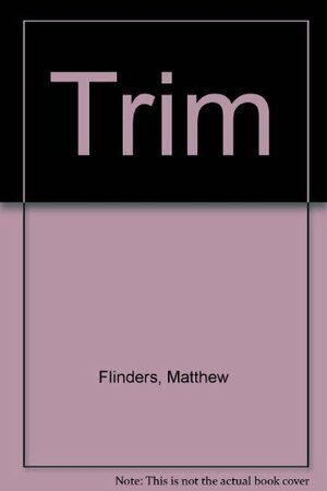 Trim by Matthew Flinders