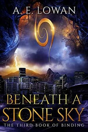 Beneath a Stone Sky: The Third Book of Binding by A.E. Lowan