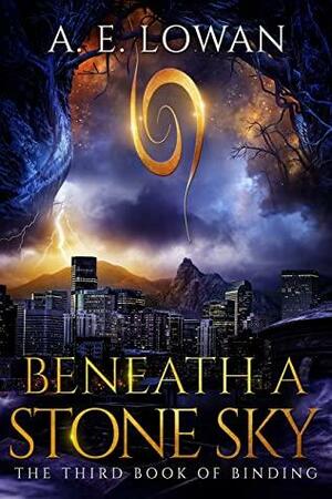 Beneath a Stone Sky: The Third Book of Binding by A.E. Lowan