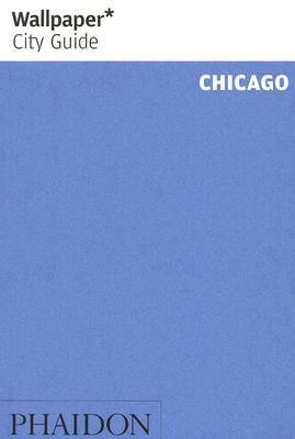 Wallpaper City Guide: Chicago (Wallpaper City Guides) by Wallpaper Magazine