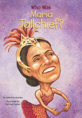 Who Is Maria Tallchief? by Catherine Gourley