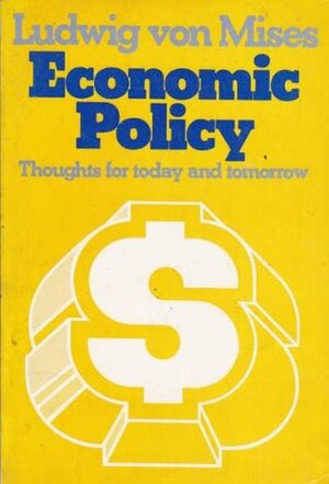 Economic Policy by Ludwig von Mises