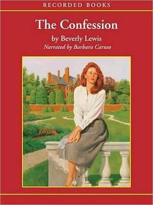 The Confession: Heritage of Lancaster County Series, Book 2 by Barbara Caruso, Beverly Lewis, Beverly Lewis