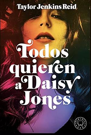 Todos quieren a Daisy Jones by Taylor Jenkins Reid