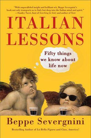 Italian Lessons: Fifty Things We Know about Life Now by Beppe Severgnini