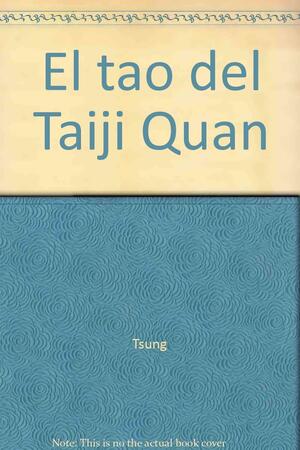 El tao del Taiji Quan by Jou Tsung Hwa