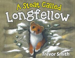 A Stoat Called Longfellow by Trevor Smith