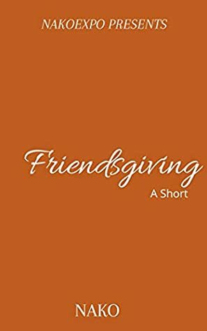 Friendsgiving: A Short by Nako