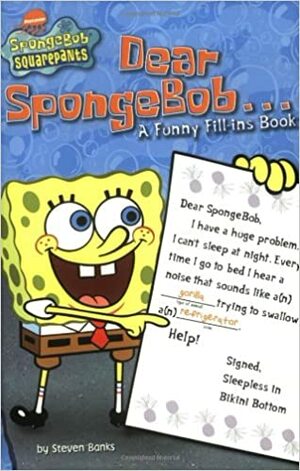 Dear Spongebob . . .: A Funny Fill-Ins Book by Steven Banks