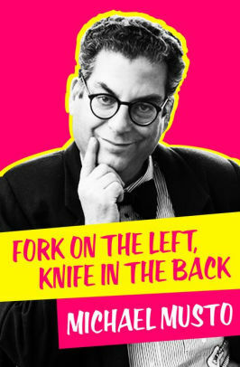 Fork on the Left, Knife in the Back by Michael Musto