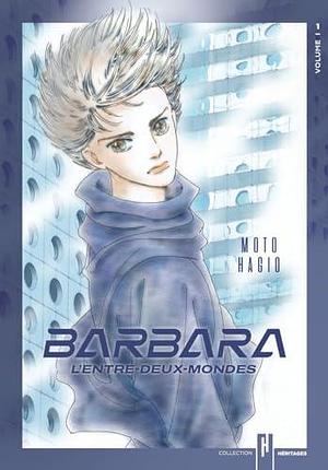 Barbara, l'entre-deux-mondes, Tome 1 by Moto Hagio, Miyako Slocombe