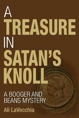 A Treasure in Satan's Knoll: A Booger and Beans Mystery by Ali Lavecchia