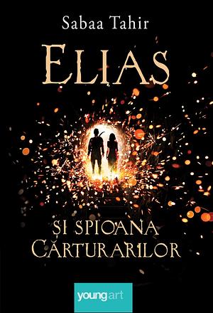 Elias Si Spioana Carturarilor by Sabaa Tahir