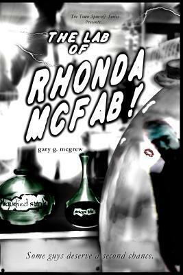 The Lab of Rhonda McFab! by Gary McGrew