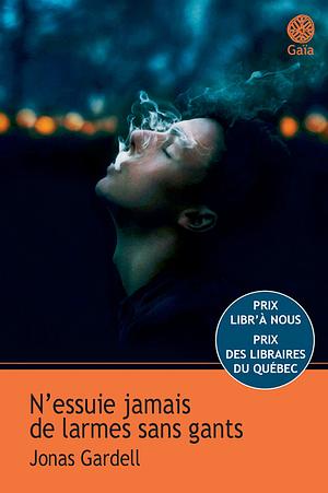 N'essuie jamais de larmes sans gants by Jonas Gardell