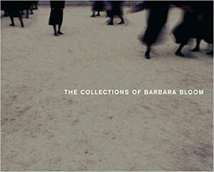 The Collections of Barbara Bloom by Susan Tallman, Barbara Bloom