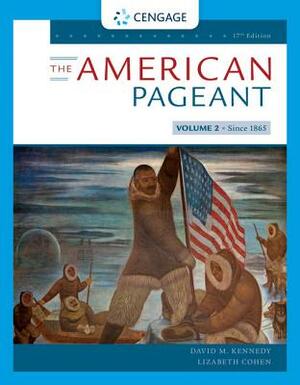 The American Pageant, Volume II by Lizabeth Cohen, David M. Kennedy