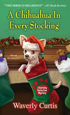 A Chihuahua in Every Stocking by Waverly Curtis