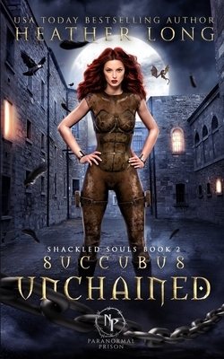 Succubus Unchained by Heather Long