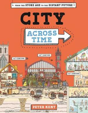 A City Across Time by Peter Kent