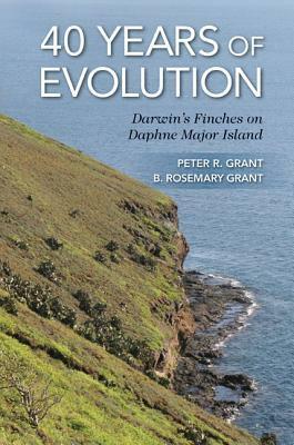 40 Years of Evolution: Darwin's Finches on Daphne Major Island by B. Rosemary Grant, Peter R. Grant