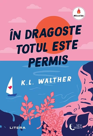 În dragoste totul este permis by K.L. Walther