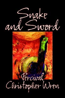 Snake and Sword by Percival Christopher Wren, Fiction, Classics, Action & Adventure by Percival Christopher Wren