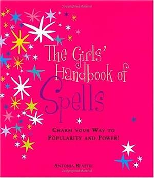 The Girls' Handbook Of Spells by Antonia Beattie