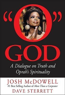 O God: A Dialogue on Truth and Oprah's Spirituality by Josh McDowell, Dave Sterrett
