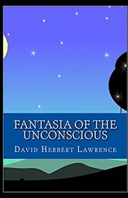 Fantasia of the Unconscious Illustrated by D.H. Lawrence