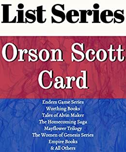 Orson Scott Card: Series Reading Order: Ender's Game Series, The Worthing Books, Tales of Alvin Maker, Homecoming Saga, Mayflower Trilogy, Empire Books, Mithermages by Orson Scott Card by Series List