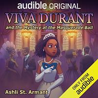 Viva Durant and the Mystery at the Masquerade Ball by Ashli St. Armant