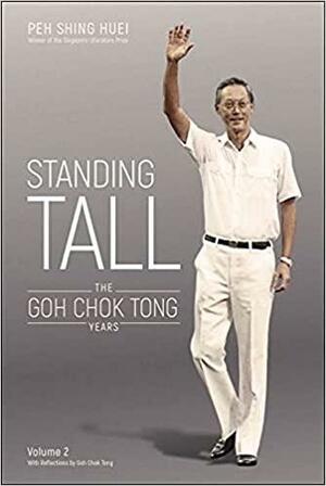 Standing Tall: The Goh Chok Tong Years by Shing Huei Pei
