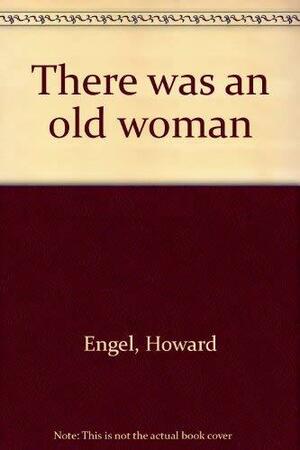There Was an Old Woman by Howard Engel