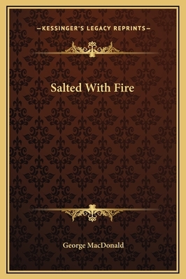 Salted With Fire by George MacDonald