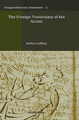 The Foreign Vocabulary of the Quran by Arthur Jeffery