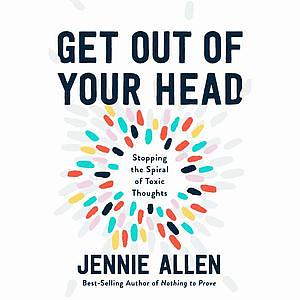 Get Out of Your Head by Jennie Allen