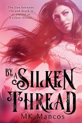 By A Silken Thread by Mk Mancos