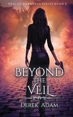 Beyond the Veil by Derek Adam