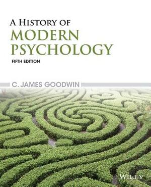 A History of Modern Psychology by C. James Goodwin