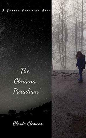 The Gloriana Paradigm: A Goddess Paradigm Book by Glenda Clemens