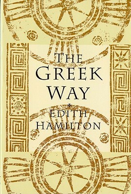 The Greek Way by Edith Hamilton
