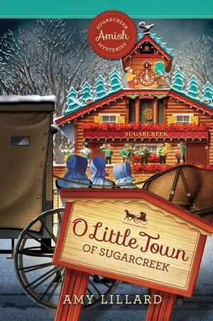 O Little Town of Sugarcreek by Amy Lillard