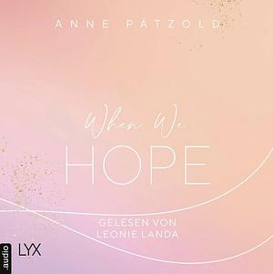 When we Hope  by Anna Pätzold