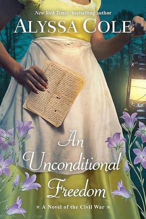 An Unconditional Freedom: An Epic Love Story of the Civil War by Alyssa Cole, Alyssa Cole