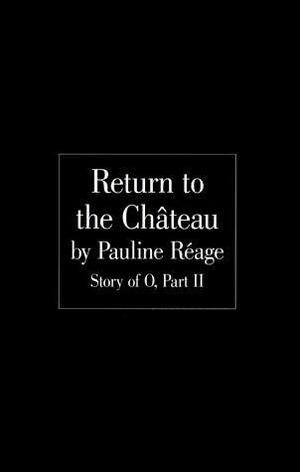 Return to the Chateau by Pauline Réage