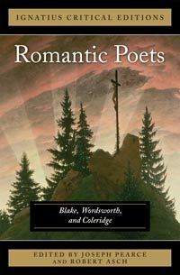 The Romantic Poets: Blake, Wordsworth, and Coleridge by Louis A. Markos, Crystal Downing, Robert Asch, Raimund Borgmeier, Joseph Pearce, Michael Hanke