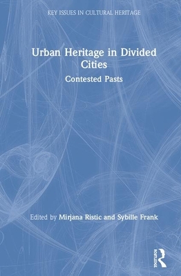Urban Heritage in Divided Cities: Contested Pasts by 